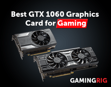 Best GTX 1060 Graphics Card for Gaming